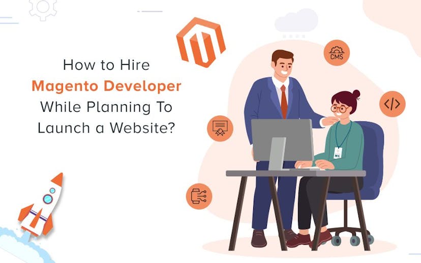 How-To-Hire-Magento-Developer-While-Planning-To-Launch-A-Website