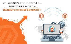 7-Reasons-why-it-is-the-Best-Time-to-Upgrade-to-Magento-2-from-Magento-1