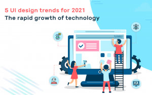 5-UI-design-trends-for-2021-the rapid-growth