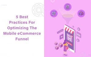 5-best-Mobile-Ecommerce-Best-Practices-for-optimizing-funnel
