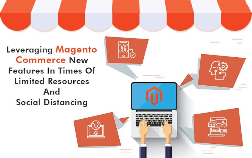 Leveraging-Magento-Commerce-New-Features-In-Times-Of-Limited-Resources-And-Social-Distancing