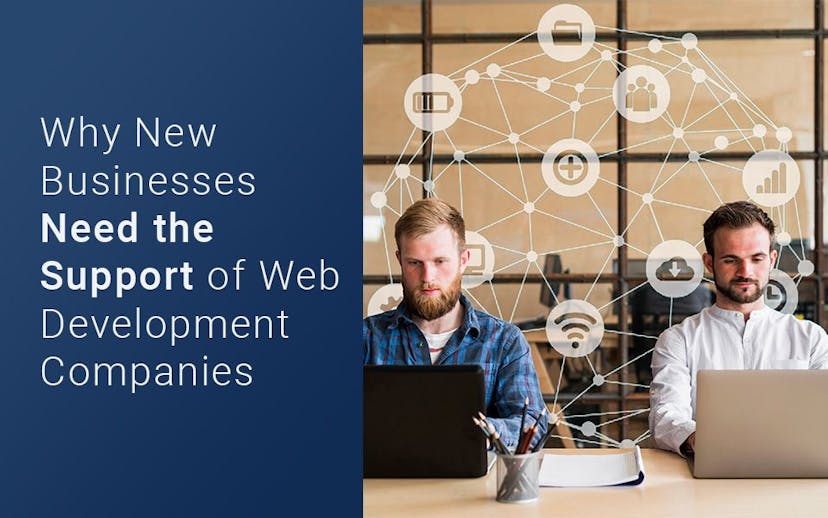 Why-New-Businesses-Need-the-Support-of-Web-Development-Companies