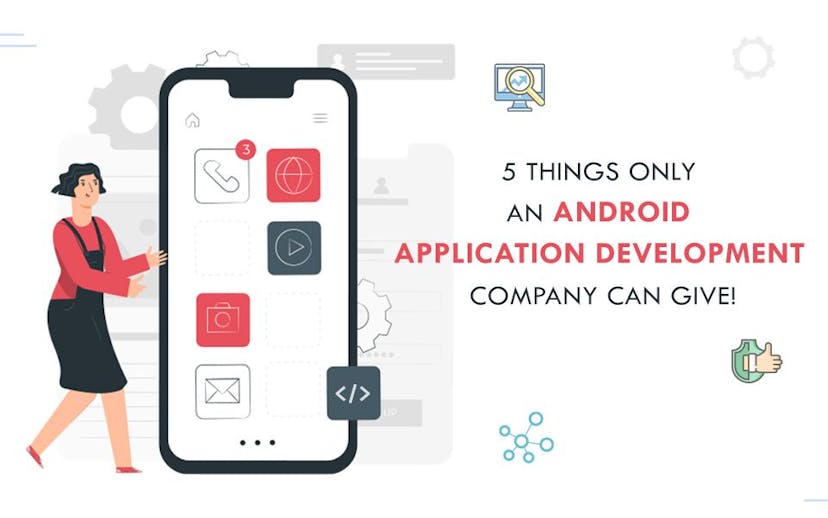 5-Things-only-an-Android-Application-Development-company-can-give